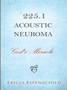 225.1 Acoustic Neuroma God's Miracle by Ericia Espenschied eBook